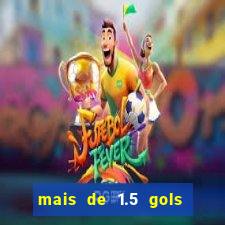 mais de 1.5 gols o que significa